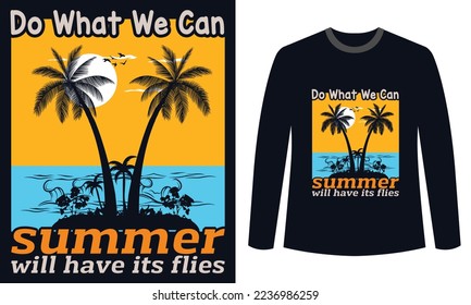 camisetas de verano Diseño hacer lo que podamos en verano tendrá sus moscas
