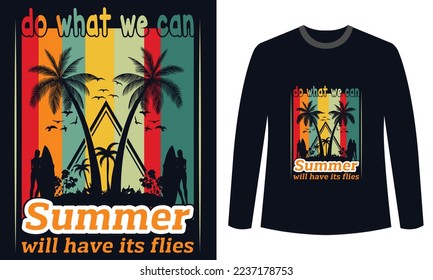 summer t-shirts Design do what we can summer will have its flies