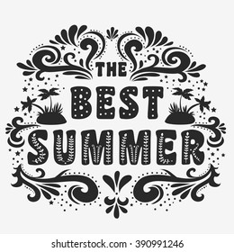 Summer typography background. The best Summer.  Inspirational and motivational  tropical Print for T-shirts and bags, poster, flyer, cover, brochure. Template for design
