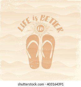 Summer typography card for print or web on sand beach background. Life is better in flip-flops. Summertime modern text sign vector illustration. Lettering, sunburst design elements