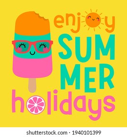 “Enjoy summer holidays” typography design with popsicle cartoon illustration for summer concept.