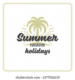 Summer typography inspirational quote design for poster or apparel vector illustration. Paradise holidays message. Hand drawn style palm tree silhouette.