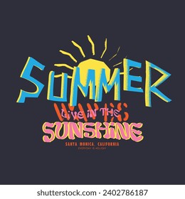 Summer Typography Slogan text print, Live in the summer sunshine, Different type of summer text print design. Santa Monica, California , summer sun with graffiti text print t-shirt, sweatshirt graph