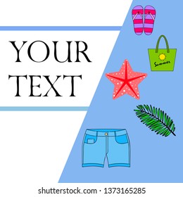 Summer vacation. Beach bag, slippers, shorts, starfish, tropical sheet. Vector background