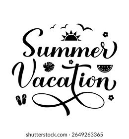 Summer Vacation calligraphy hand lettering. Funny summer quote. Vector template for typography poster, banner, flyer, sticker, shirt design, etc