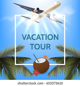 Summer vacation concept. Illustration with white square frame. Palm leaves, airplane, coconut cocktail on sunny sky background. Design template for your poster, advertising,banner. Vector eps 10.