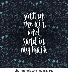Summer vacation inspiration quote. Modern calligraphy style handwritten lettering with decorative travel items background. Vector illustration for cards, leaflets or banners.
