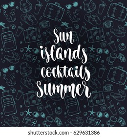 Summer vacation inspiration quote. Modern calligraphy style handwritten lettering with decorative travel items background. Vector illustration for cards, leaflets or banners.