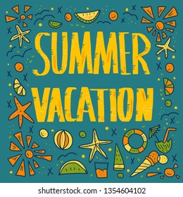 Summer vacation quote with decoration. Poster template with handwritten lettering  and  vacation design elements. Square card with text and summer time symbols. Vector conceptual illustration.