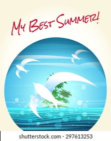 Summer or vacation theme poster. Tropical seascape with flying seagulls and lettering My Best Summer!