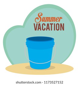 summer vacations with sand bucket