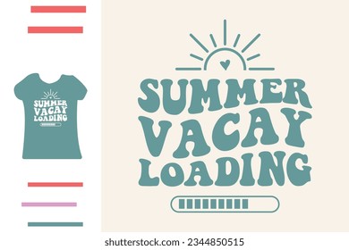 Summer vacay loading t shirt design