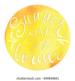 Summer vector typography on watercolor background. "Summer stay forever" summer message.