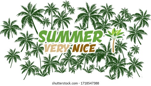  "summer very nice " Beautiful phrase with a background of dense palm trees Can be printed on t-shirts, pillow, poster, mug, bag .Tourist posters