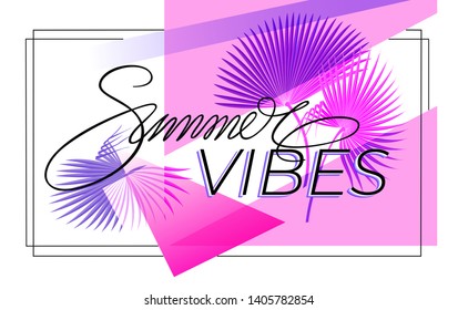 Summer vibes banner template. Hand drawn lettering with tropical palm leaves on pink and white background. Typography design.
 Illustration for banner, poster, flyer, postcard, invitation, web site