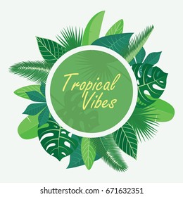 Summer vibes banner with tropical leaves background and round label. Perfect for greeting card, beach, pool or birthday party or wedding invitation, sale or any other kind of advertising.