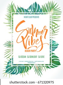 Summer Vibes Beach Party poster. Lettering background with exotic palm leaves and plants. Brush painted letters, modern calligraphy, vector illustration.