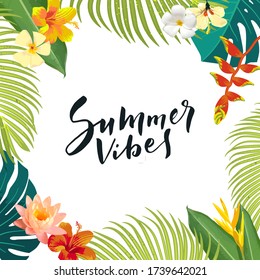 Summer Vibes calligraphy greeting card. Summertime postcard, poster. Exotic tropical leaves, flowers. Bright jungle background. Bright colors. Hawaiian beach party backdrop.  Vector