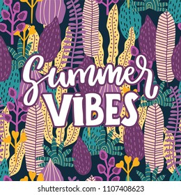 Summer vibes card. Vector calligraphy lettering illustration abstract seamless pattern with a background of graphic tropical leaves. Template for design of postcards, posters, decorating parties