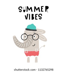 Summer vibes - Cute hand drawn nursery poster with cartoon elephant in glasses with lettering. Vector illustration in scandinavian style.