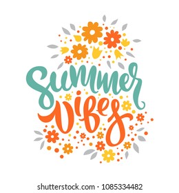 Summer vibes hand drawn lettering design on flowers background. For invitation, card, poster or banner. Summer quotes. Vector illustration.