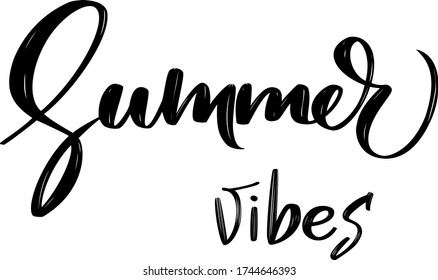 Summer vibes. Hand written calligraphic vector. Modern style. Brush pen technique. For typography, prits, posters, post cards etc.
