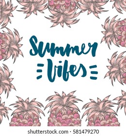 Summer vibes. Hand written lettering quote for poster, card, photo overlay in pineapple frame. Brush texture. Isolated on white background. Vector illustration