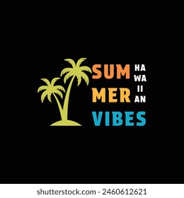 Summer vibes hawaiian t- shirt design quote with palm tree silhouette 