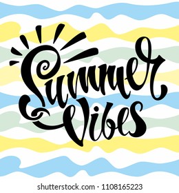 Summer vibes. Lettering. Card. Calligraphy. Stylish inspirational description. Striped background.  Vector.