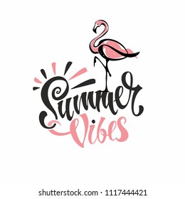 Summer vibes. Lettering.  Flamingos are pink. Invitation to leave. Card. Calligraphy. Stylish inspirational description. Vector.