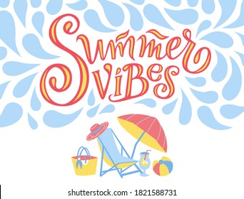 Summer vibes lettering quote with isolated illustrations. Hand drawn flat clipart elements of holidays by the sea. Summer vacation mood, beach party banner with abstract decor. Calligraphy phrase.
