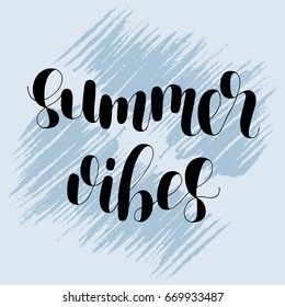 Summer vibes. Lettering vector illustration. Inspiring quote. Motivating modern calligraphy. Great for postcards, prints and posters, greeting cards, home decor, apparel design and more.