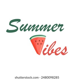 Summer Vibes lettering with watermelon slice. Vibrant green rind and red flesh with black seeds. Flat vector illustration for postcard, greeting card, invitation, seasonal print, poster, t-shirt