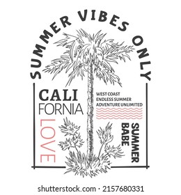 Summer Vibes Only California Love slogan text with palm tree for t-shirt graphics, fashion prints, posters and other uses