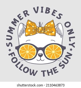 Summer Vibes Only Follow The Sun slogan text with cute cat girl face, orange sunglasses for t-shirt graphics, fashion prints, posters and other uses