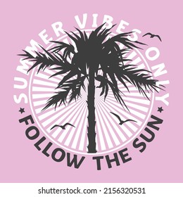 Vibes de verano sólo seguir el slogan del Sol con palmera para gráficos de camisetas, impresiones de moda, carteles y otros usos