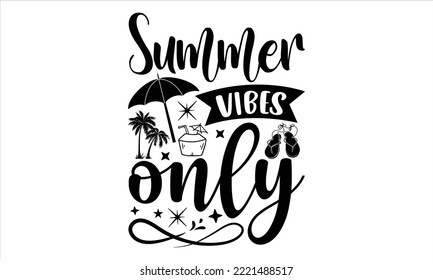 Sólo vibraciones de verano - Diseño de camisetas de verano, caligrafía moderna, Cortar archivos para Cricut Svg, Ilustración para impresiones en bolsas, afiches