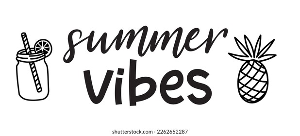 Summer vibes. Positive typography script quote summer vibes. Summer poster, card, t-shirt. Black and white vector design with pineapple and lemonade. Hand drawn slogan text - summer vibes.