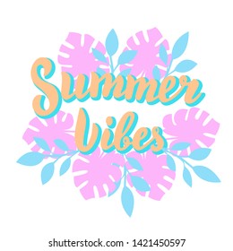 Summer vibes poster with tropical leaves. Beach party, summer holidays template design. Modern lettering text. Vector eps 10.