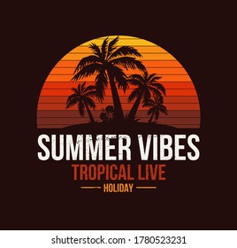 Summer vibes poster for t-shirt print. Palm tree and sunset. Tropical live. Fashion illustration design.