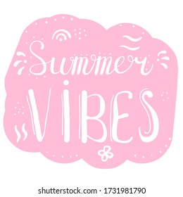Summer Vibes quote or message can be used for t-shirt, poster, postcard, mug, greeting card, photo overlaysa and decor prints. Summer vacation motivational saying. Doodle vector.