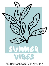 Summer vibes slogan print with hand drawn leaves branch. Perfect print for tee, sticker, poster, card. Doodle vector illustration.



