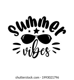 Summer vibes- slogan with sunglasses. Good for T shirt print, poster, card, label and other gift design.