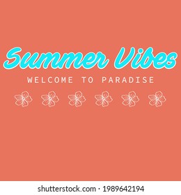 Summer vibes slogan text with hand drawn flower illustration. For t-shirt prints and other uses.