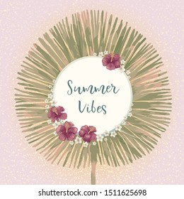 Summer Vibes slogan. Trendy summer tropical print. Round frame, hand drawn exotic tropical leaf, hibiscus flowers. Modern calligraphy. Vector vintage style illustration