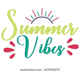 Summer Vibes Svg,Summer Day Svg,Funny T-shirt 