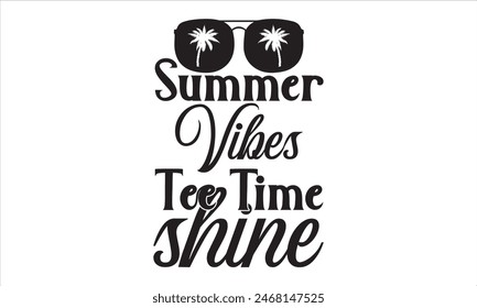 Summer Vibes Tee Time Shine - summer T shirt Design, I Love Summer Nights 