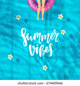 summer vibes - trendy hand lettering poster. Hand drawn calligraphy. The girl in a bathing suit sunbathes. pool top view,  inflatable swim ring in shape of donut in the pool