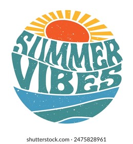 Summer Vibes T-Shirt Design, Summer vintage graphic print design. Beach vibes print design. Summer good vibes artwork for apparel and others. Sun and waves. Retro poster. Stock vector illustration.