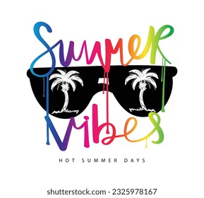 Summer vibes typography. Sunglasses and palm trees, tropical exotic paradise. Vector illustration design for fashion graphics, t shirts, prints, posters, gifts, stickers.